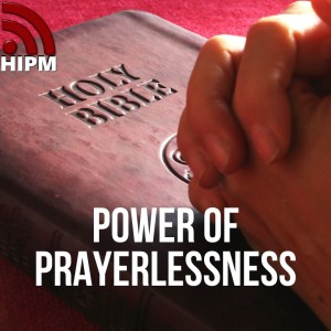 Power of Prayerlessness