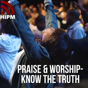 Praise & Worship- Know the Truth  Praise (Part B)