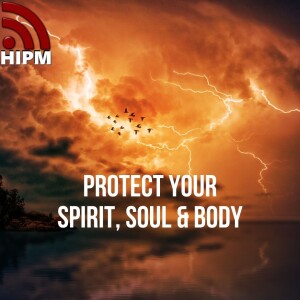 Protect Your Spirit, Soul & Body