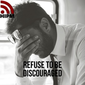Refuse to be Discouraged