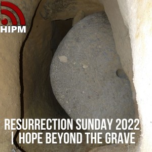 Resurrection Sunday 2022 | Hope Beyond the Grave