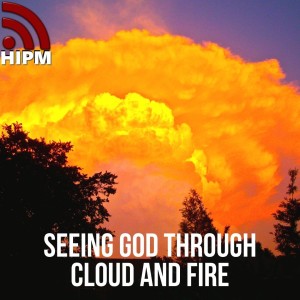 Seeing God Through Cloud and Fire