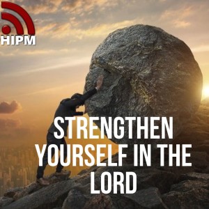 Strengthen Yourself in the Lord