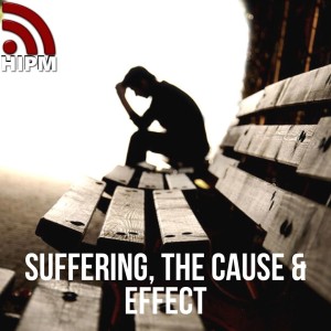 Suffering, the Cause & Effect