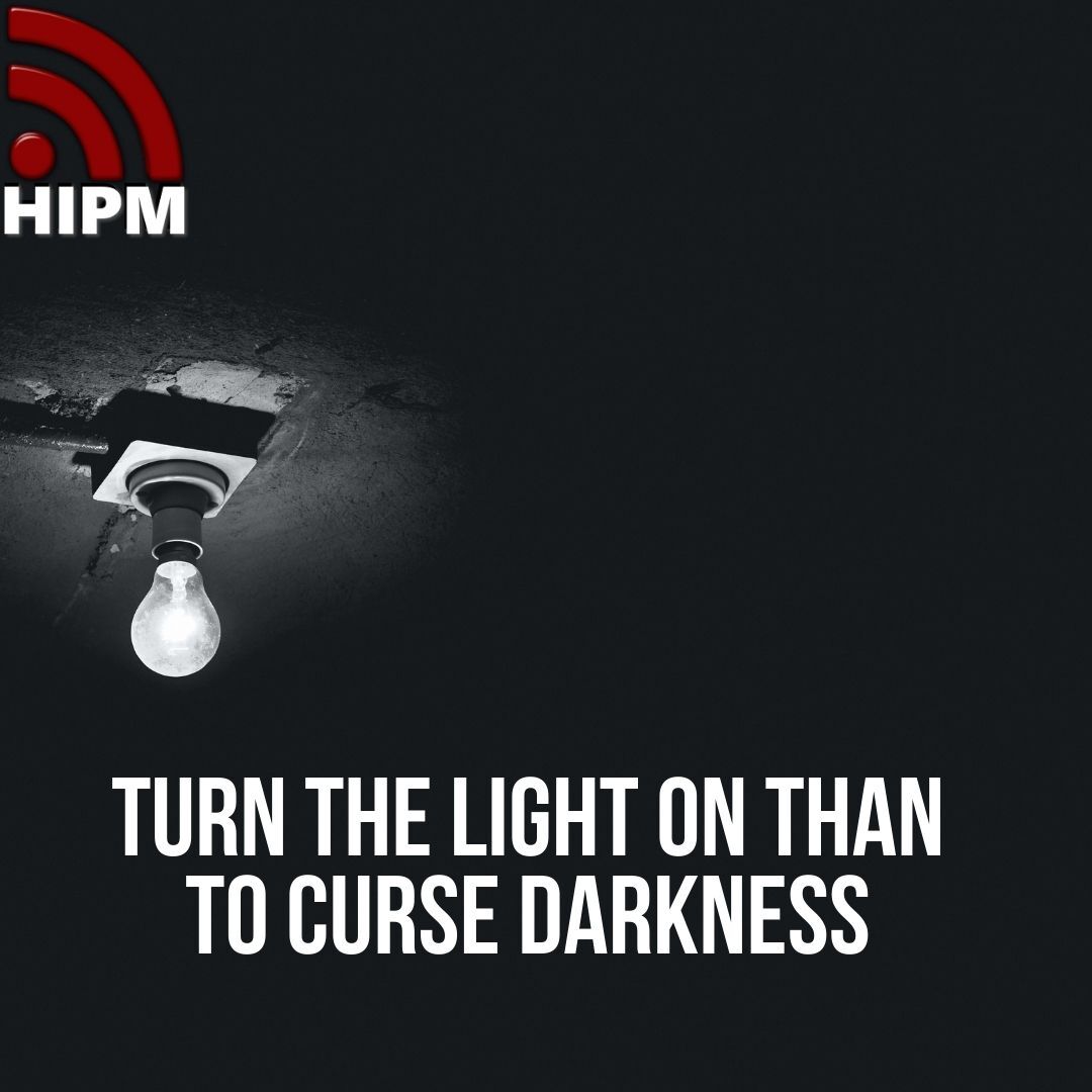 Turn the Light On than to Curse Darkness