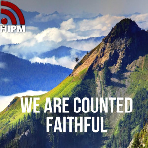 General | We are Counted Faithful