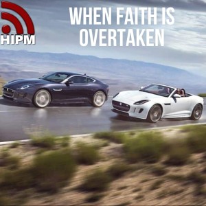 When Faith is Overtaken