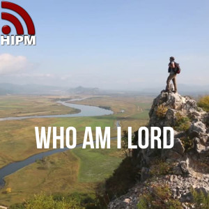 General | Who am I Lord