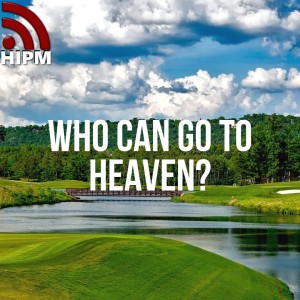 Who can go to Heaven?