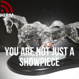 You are Not Just A Showpiece