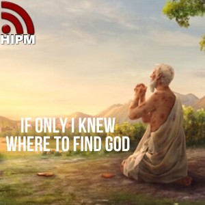 If Only I Knew Where to Find God