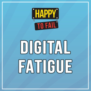 Digital Fatigue