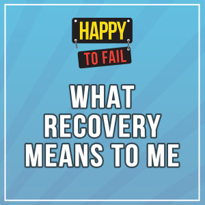 What Recovery Means to Me