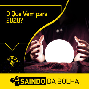 #21 O Que Vem Para 2020?