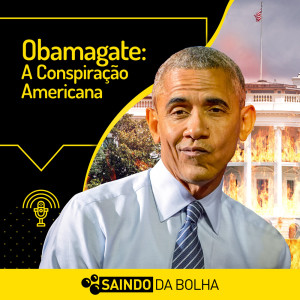 #29 Obamagate: A Conspiração Americana