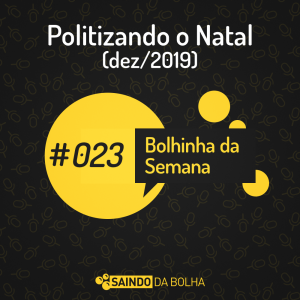 Politizando O Natal - Bolhinha da Semana Retrô (#23)