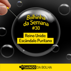 Bolhinha da Semana #30 - Reino Unido: Escândalo Puritano