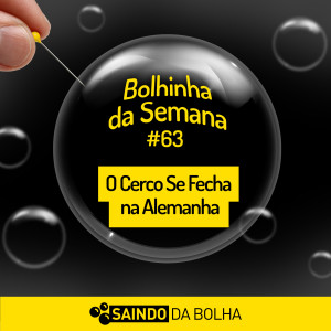 Bolhinha da Semana #63 - O Cerco Se Fecha Na Alemanha