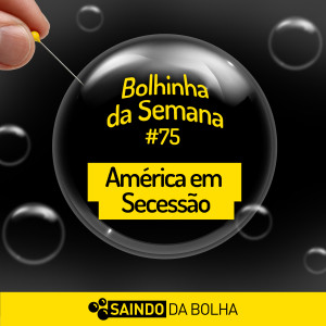 Bolhinha da Semana #75 - América em Secessão