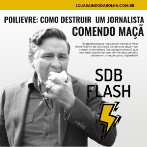 #12 SDB FLASH - Como Destruir Um Jornalista Comendo Maçã