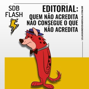 # 20 SDB FLASH - Quem Não Acredita Não Consegue O Que Não Acredita