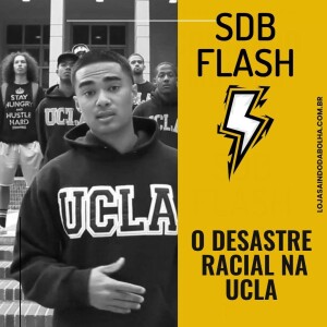 # 25 SDB FLASH - O Desastre Racial da UCLA