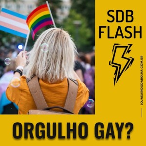 # 26 SDB FLASH - Orgulho Gay?