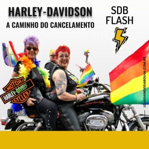 #38 SDB FLASH - Harley-Davidson a Caminho do Cancelamento