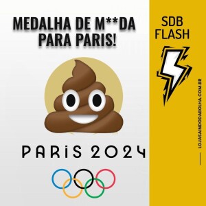 #41 FLASH SDB - Medalha de M**da Para Paris