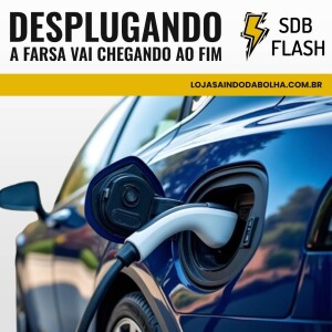 #48 SDB FLASH - Desplugando: A Farsa Está Chegando Ao Fim