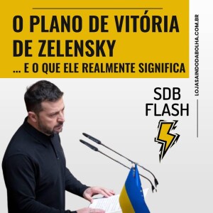 #52 - O Plano de Vitória de Zelensky