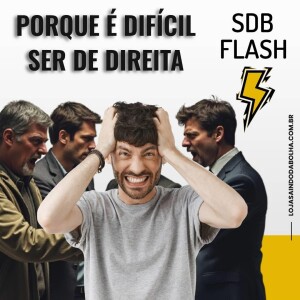 #52 - Porque É Difícil Ser de Direita