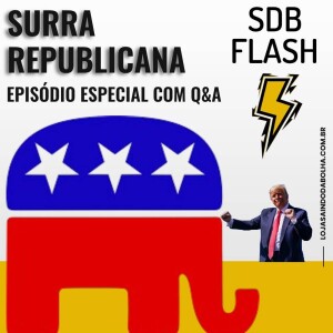 #55 FLASH SDB - Surra Republicana: Episódio Especial com Q&A