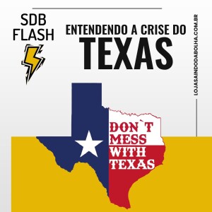 #6 SDB FLASH - Entendendo a Crise do Texas