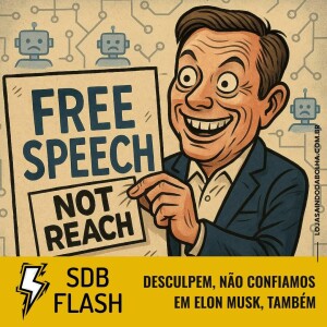 #77 FLASH SDB - Desculpem, Não Confiamos Em Elon Musk, Também