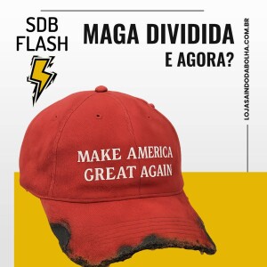 #81 - MAGA Dividida… E Agora?