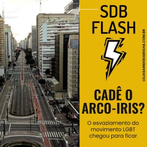 #82 SDB FLASH - Cadê o Arco-Iris?