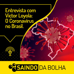 #31 Entrevista com Victor Loyola: O Coronavírus (Chinês) no Brasil