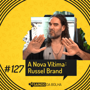 #127 - A Nova Vítima: Russell Brand