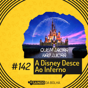 #142 - A Disney Desce Ao Inferno