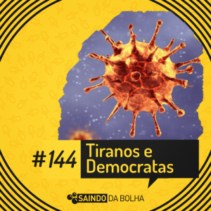 #144 - Tiranos e Democratas