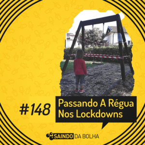 #148 - Passando A Régua Nos Lockdowns
