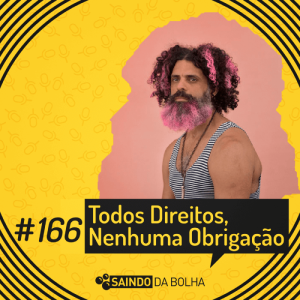 #166 - Todos Os Direitos, Nenhuma Obrigação