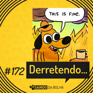 #172 - Derretendo…