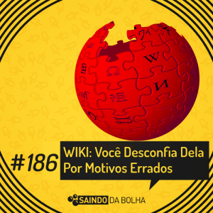 #186 Wiki: Você Desconfia Dela Por Motivos Errados