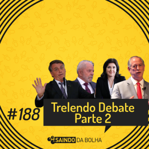 #188 - Trelendo o Debate - Parte 2