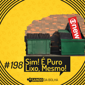 #198 - Sim...É Puro Lixo, Mesmo!