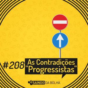 #208 Contradições “Progressistas”