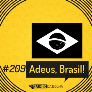 #209 Adeus Brasil!