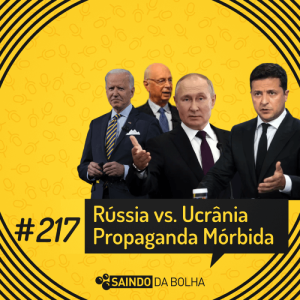 #217 - Rússia vs. Ucrânia: Propaganda Mórbida